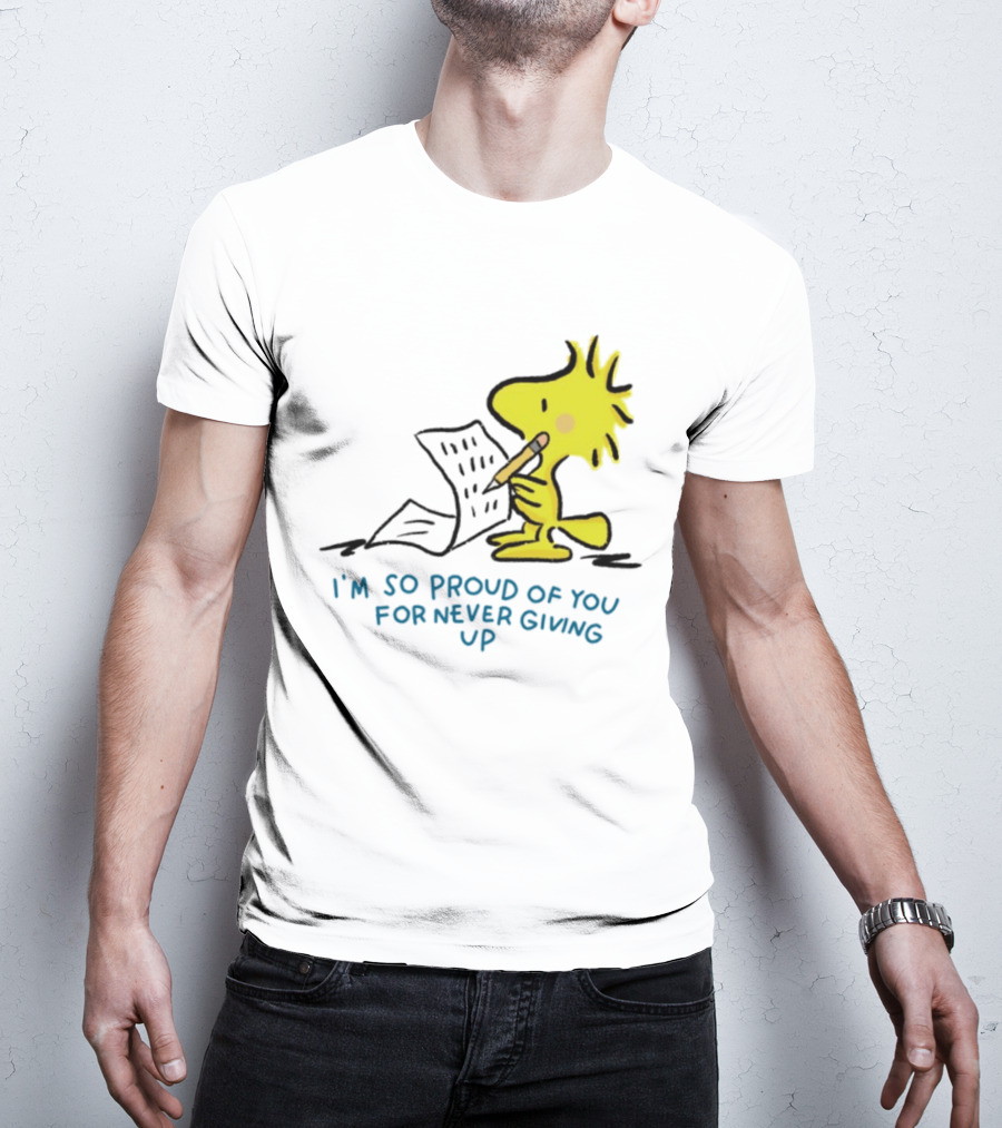 Woodstock Proud Of You For Never Giving Up Motivation T-Shirt