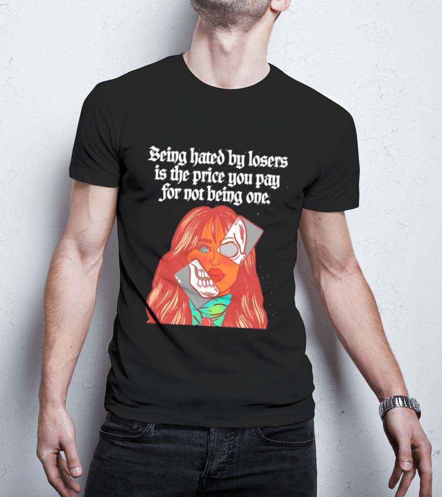 Being Hated By Losers Is The Price You Pay Masked Woman T-Shirt