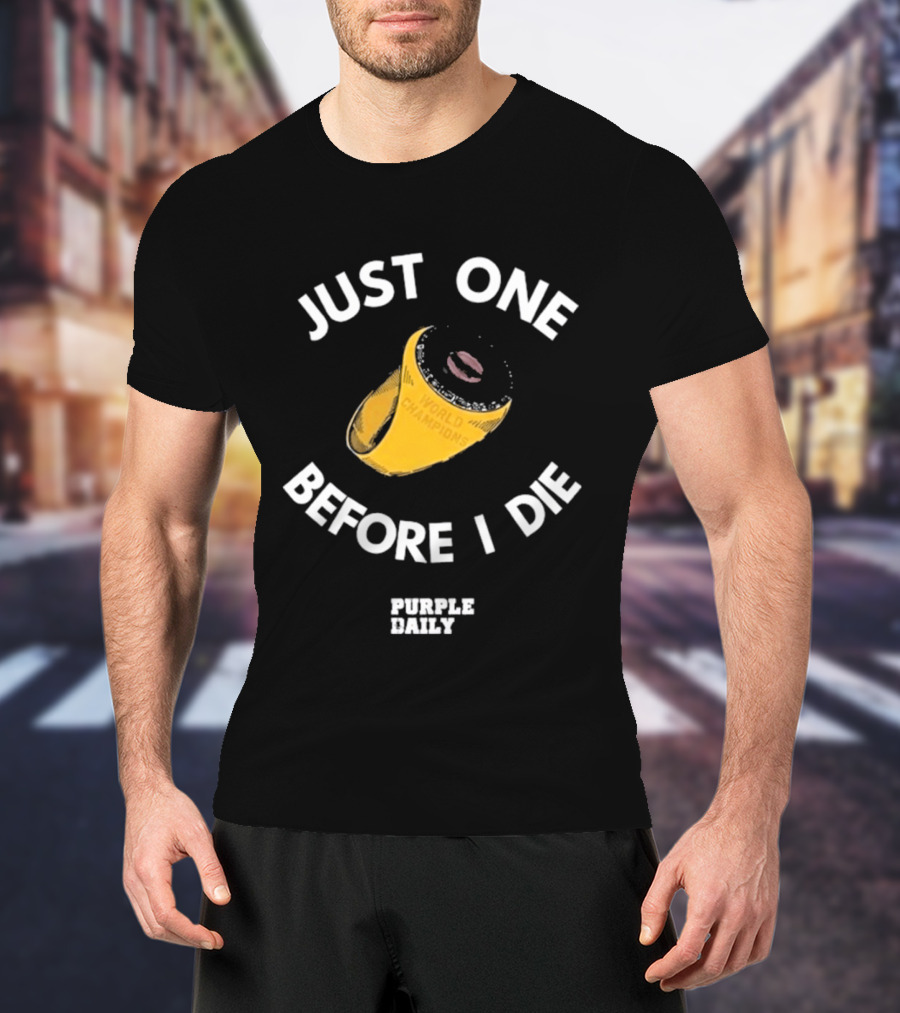 Just One Before I Die World Champions Ring Purple Daily T-Shirt
