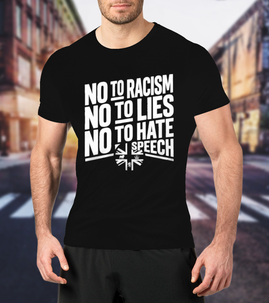 No To Racism No To Lies No To Hate Speech T-Shirt