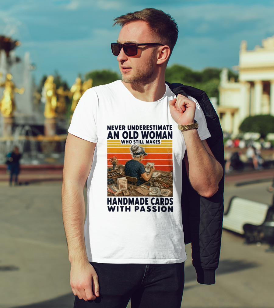 Never Underestimate An Old Woman Who Still Makes Handmade Cards With Passion Vintage Crafting Scene T-Shirt