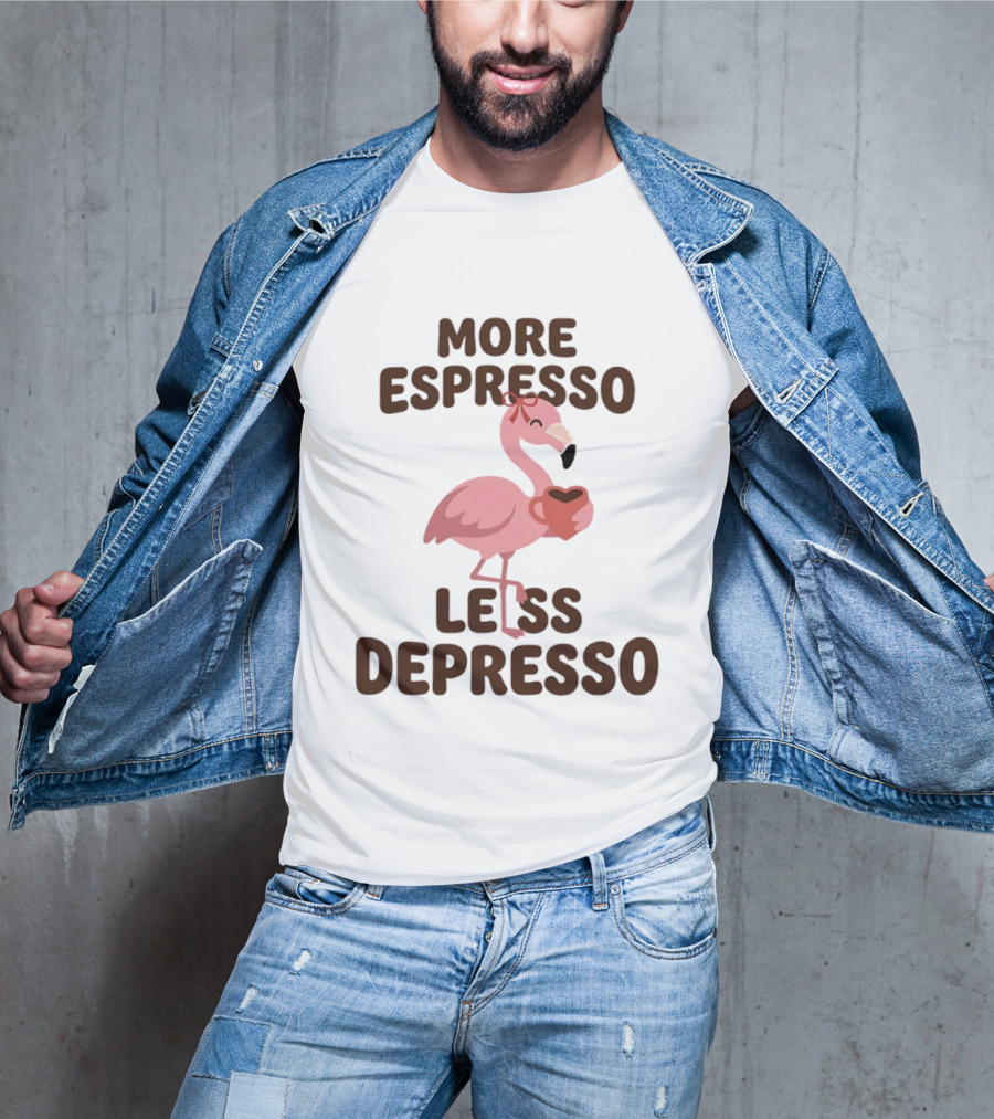 More Espresso Less Depresso Flamingo Holding Coffee T-Shirt