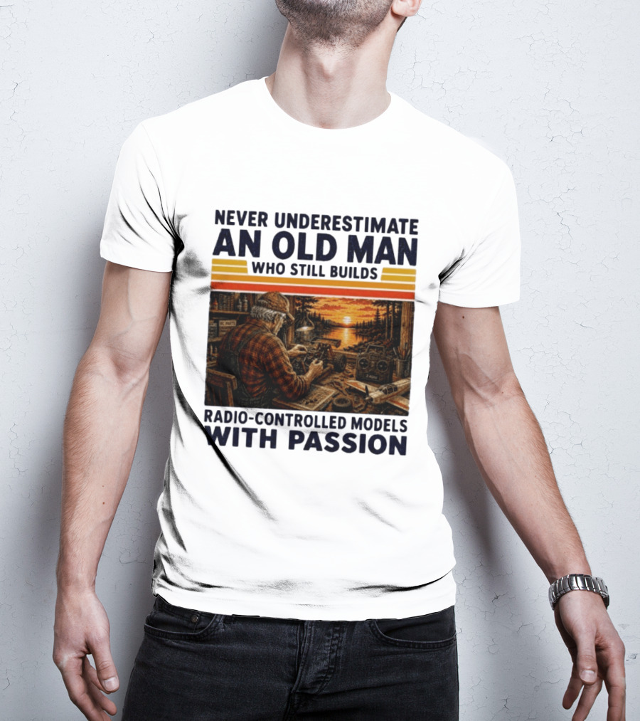 Never Underestimate An Old Man Who Still Builds Radio Controlled Models With Passion Vintage Scene T-Shirt