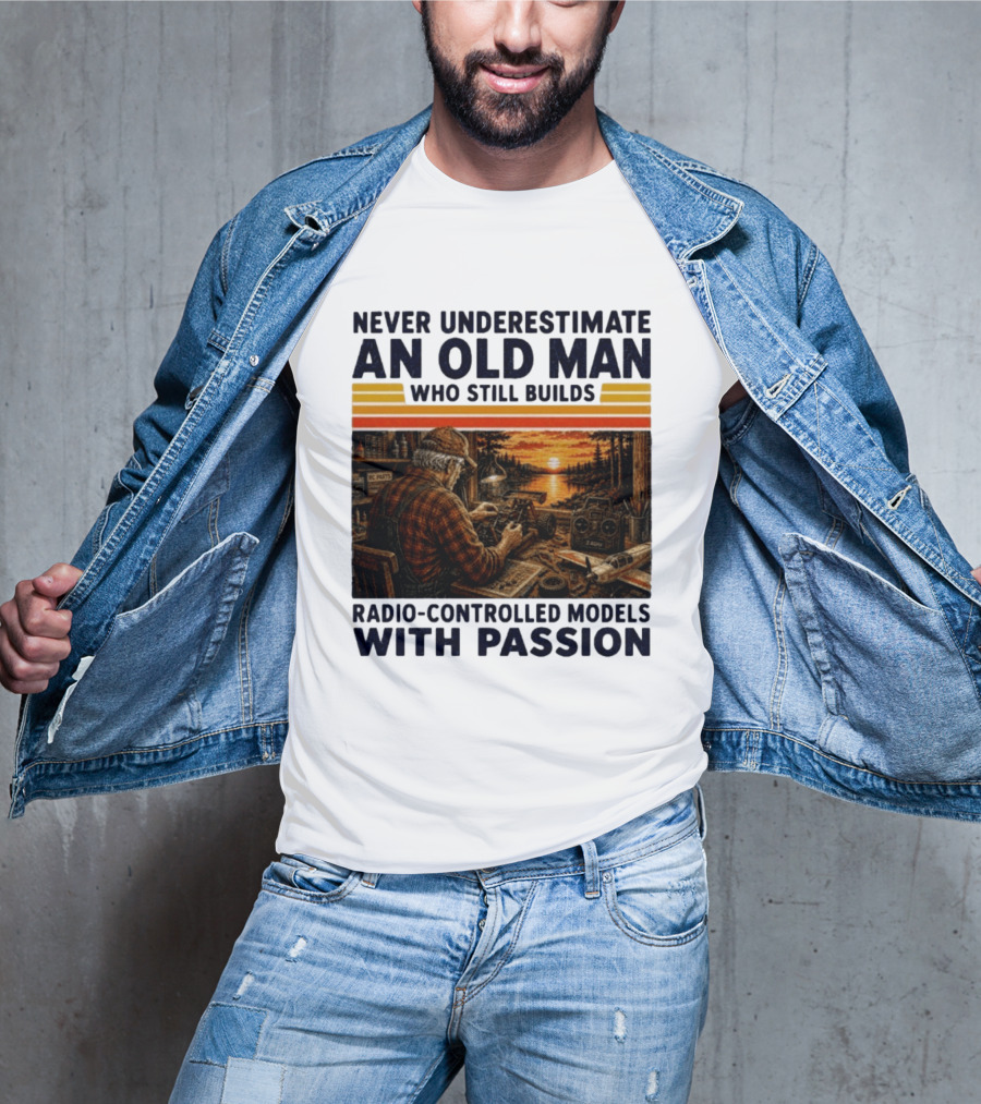 Never Underestimate An Old Man Who Still Builds Radio Controlled Models With Passion Vintage Scene T-Shirt