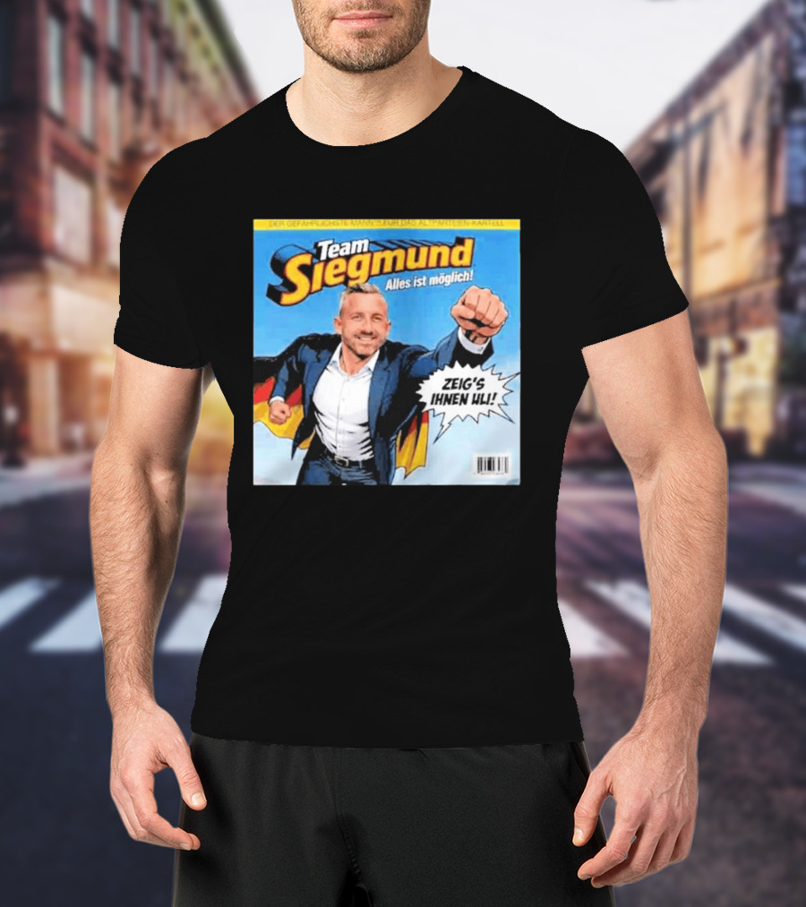 Team Siegmund Alles Ist Möglich Zeig's Ihnen Ulrich German Flag Superhero T-Shirt