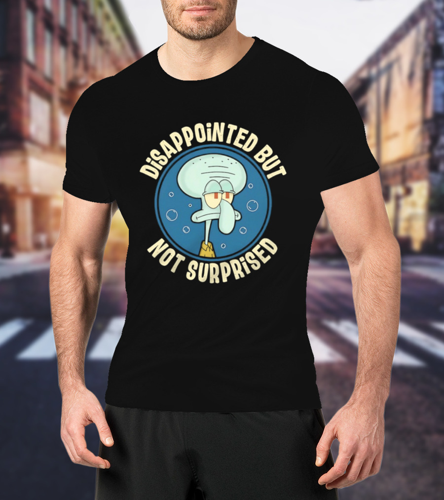 Disappointed But Not Surprised Squidward Bubbles T-Shirt
