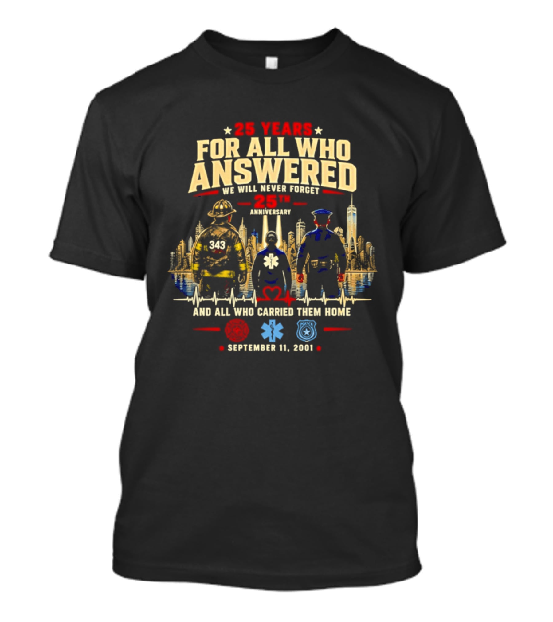 25 Years For All Who Answered 9/11 We Will Never Forget Memorial Day September 11 2001 Anniversary T-Shirt