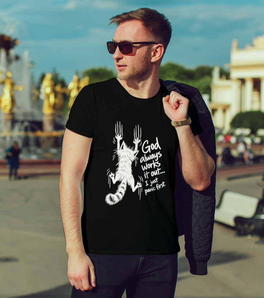 God Always Works It Out I Just Panic First Cat Scratching Wall T-Shirt