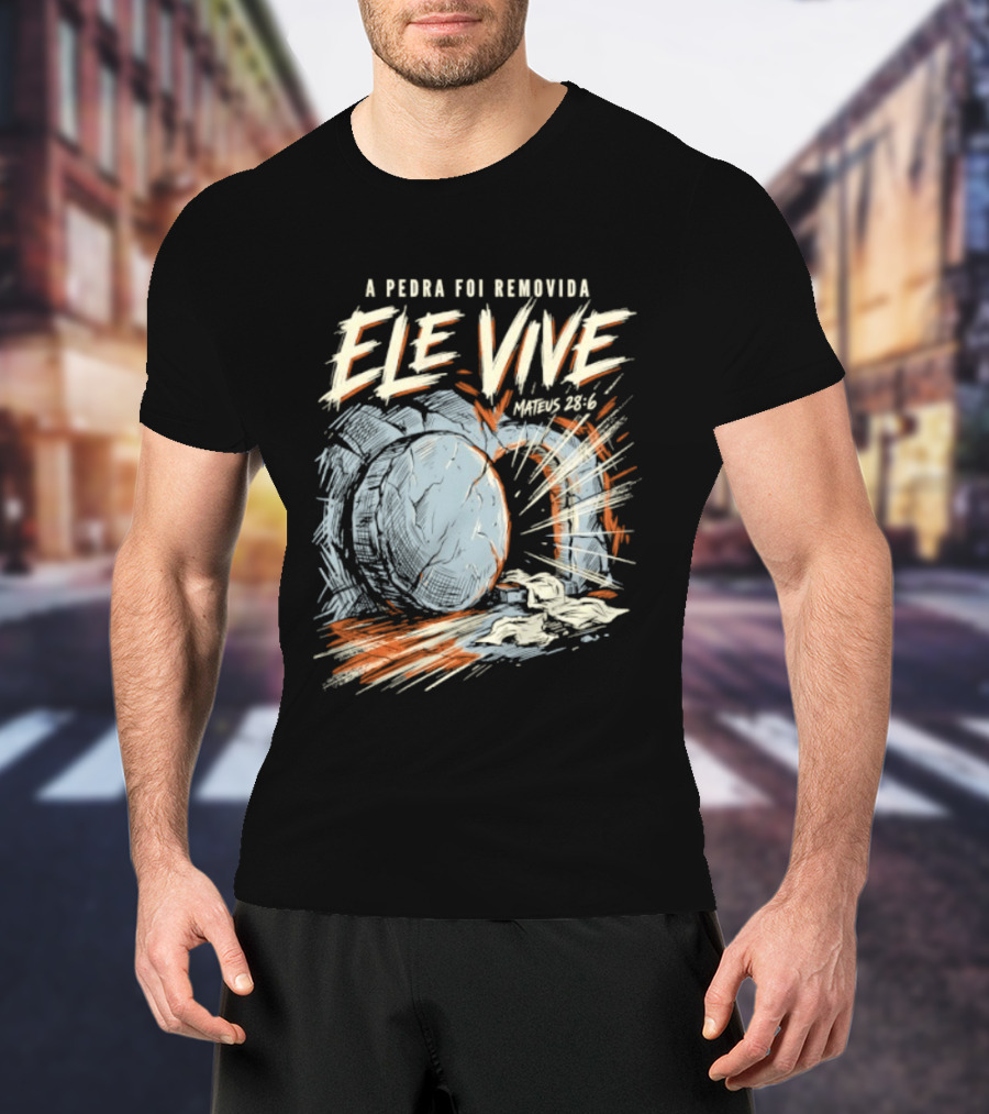 A Pedra Foi Removida Ele Vive Mateus 28 6 Christian Resurrection Message T-Shirt