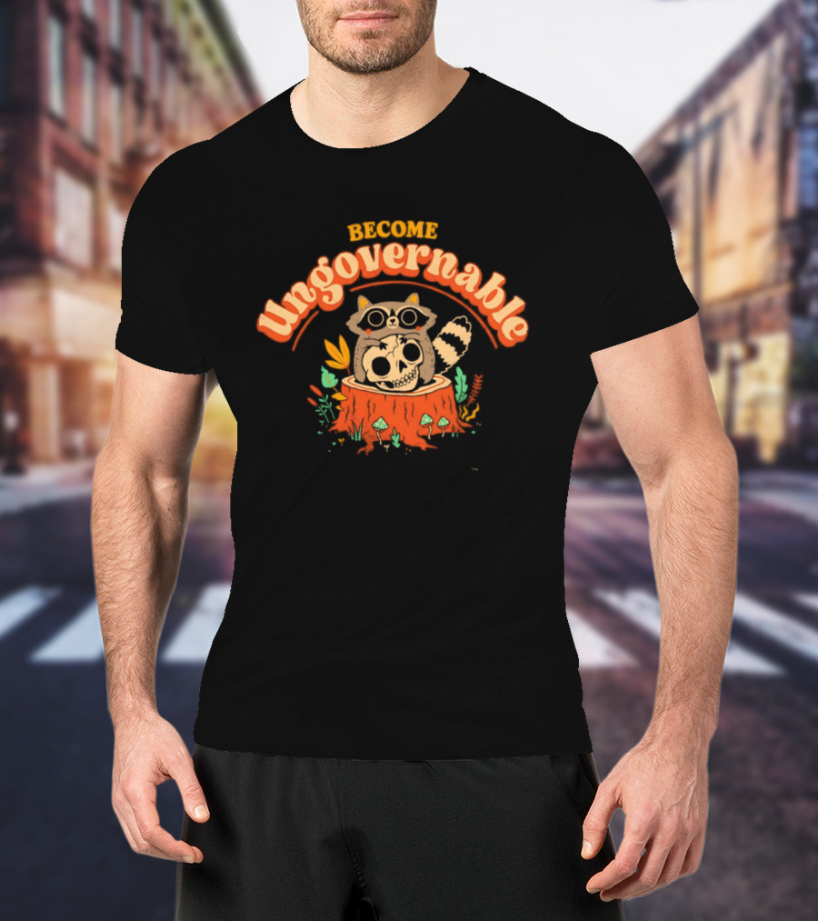 Become Ungovernable Raccoon With Skull Stump Forest Scene T-Shirt