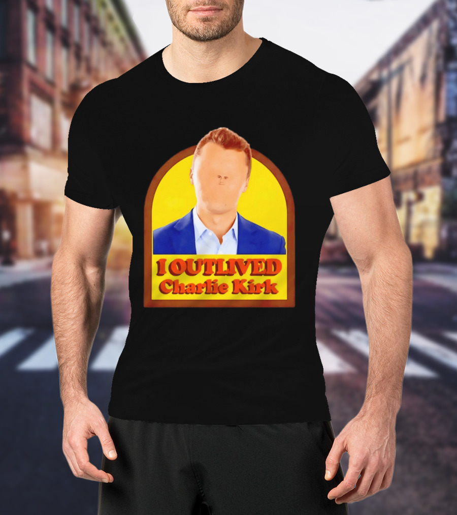 I Outlived Charlie Kirk Meme T-Shirt
