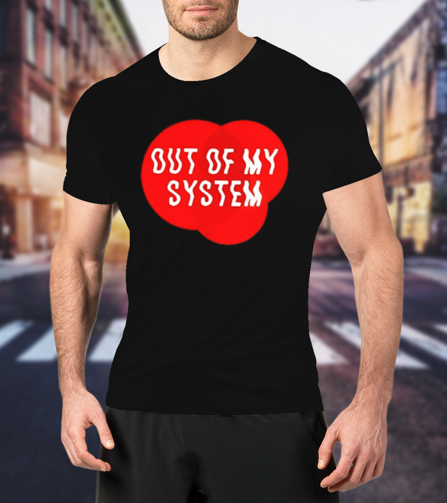 Out Of My System Red Text With Bubble T-Shirt