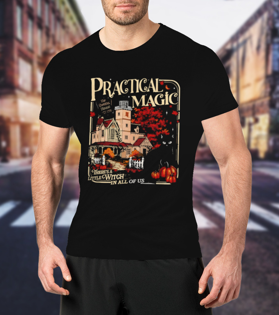 Practical Magic The Owens House Est 1998 There Is A Little Witch In All Of Us Pumpkin Autumn Scene T-Shirt
