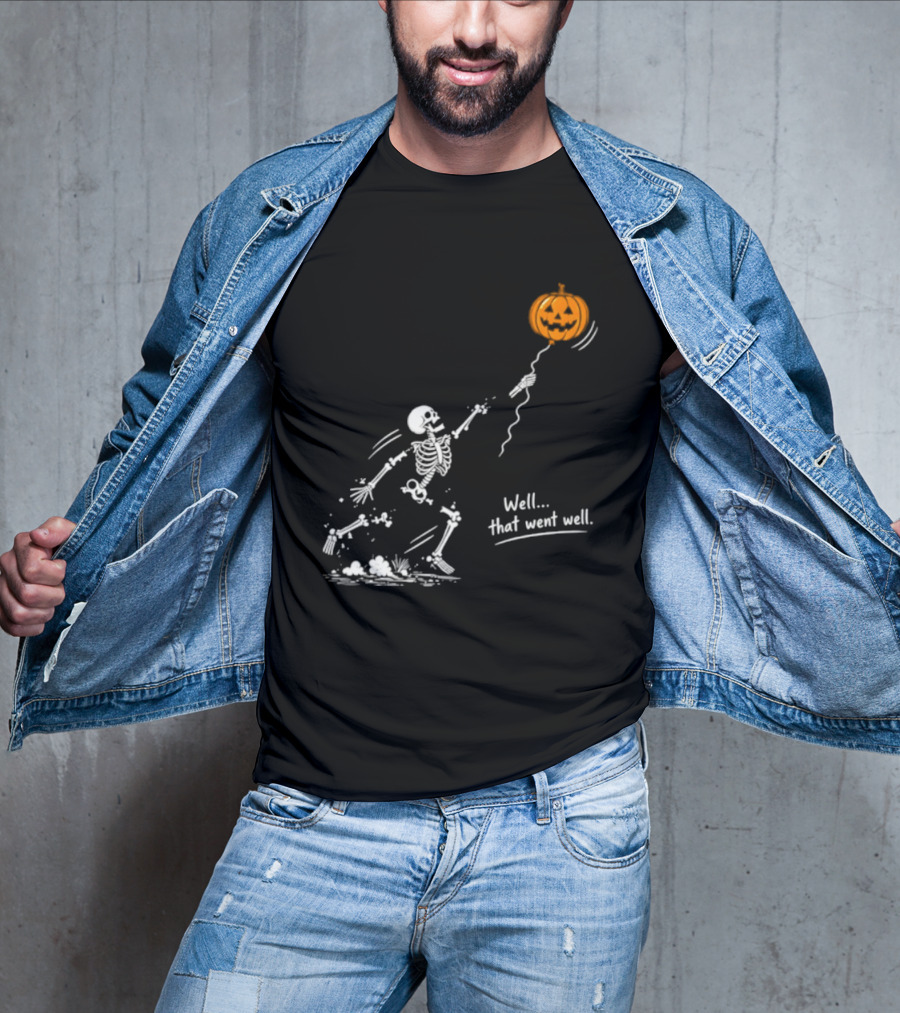 Skeleton And Pumpkin Balloon Well That Went Well Halloween T-Shirt