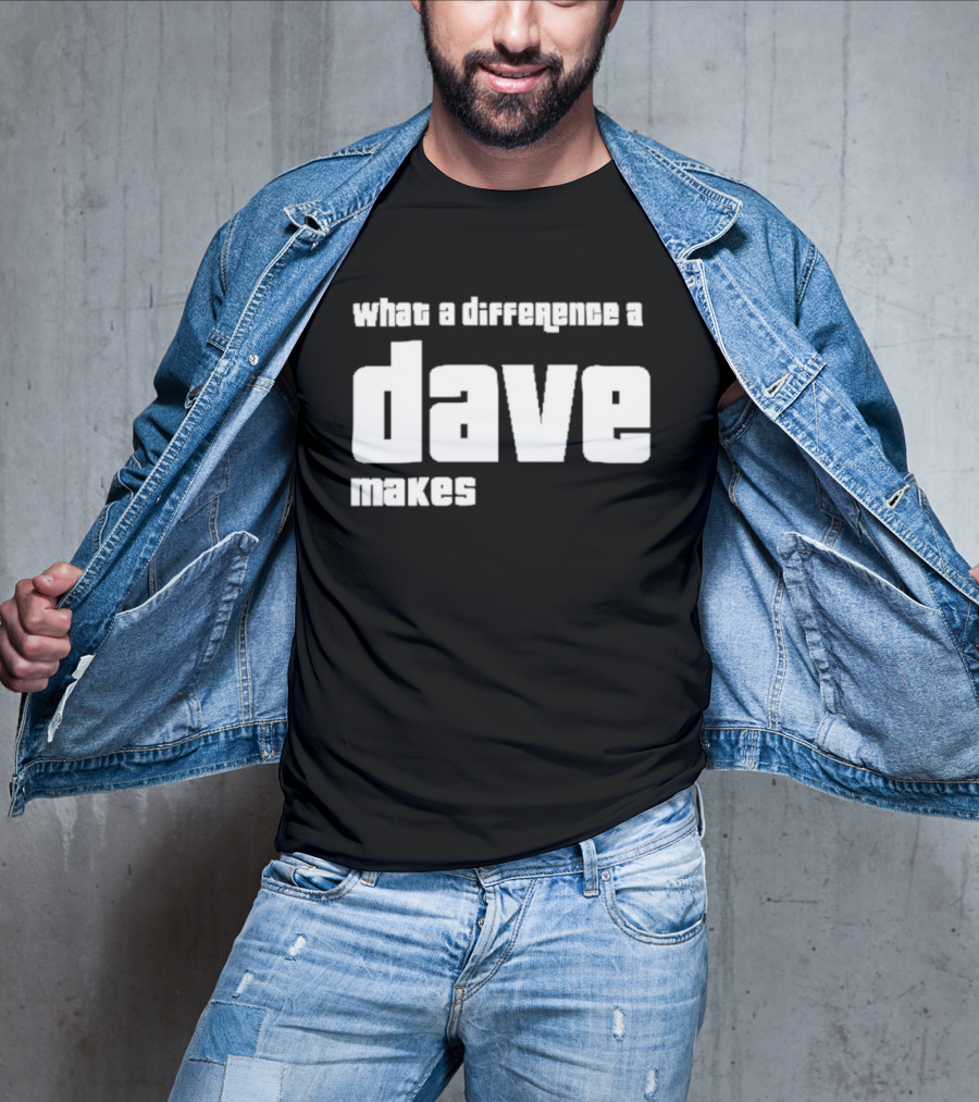 What A Difference A Dave Makes T-Shirt