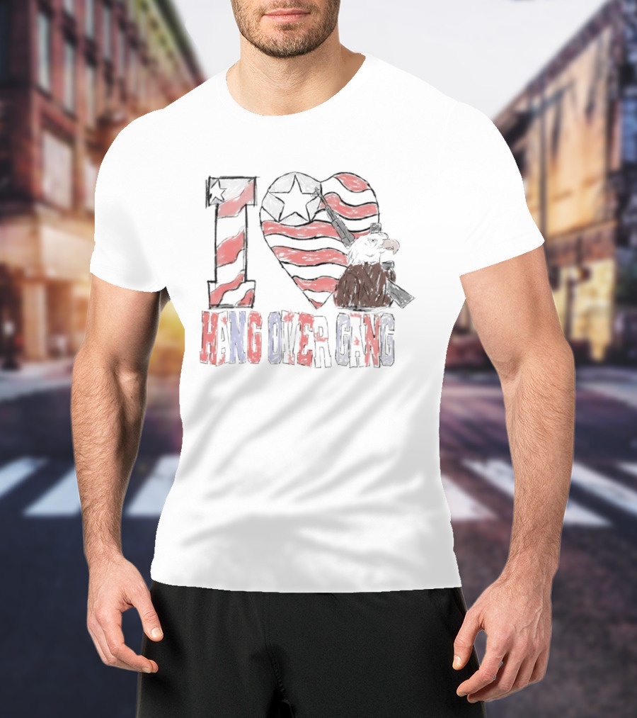 I Love Hang Over Gang Eagle American Flag Stars And Stripes T-Shirt
