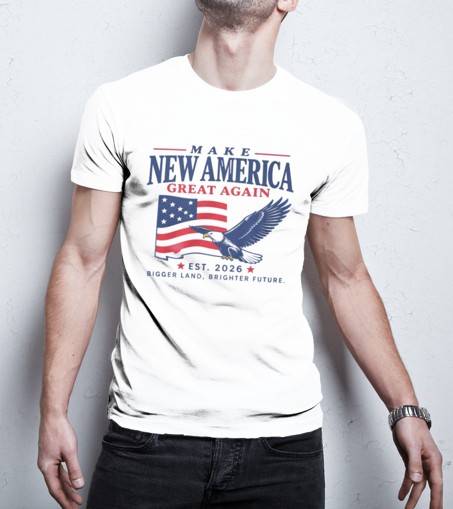 Make New America Great Again 2026 Eagle With Flag Bigger Land Brighter Future T-Shirt