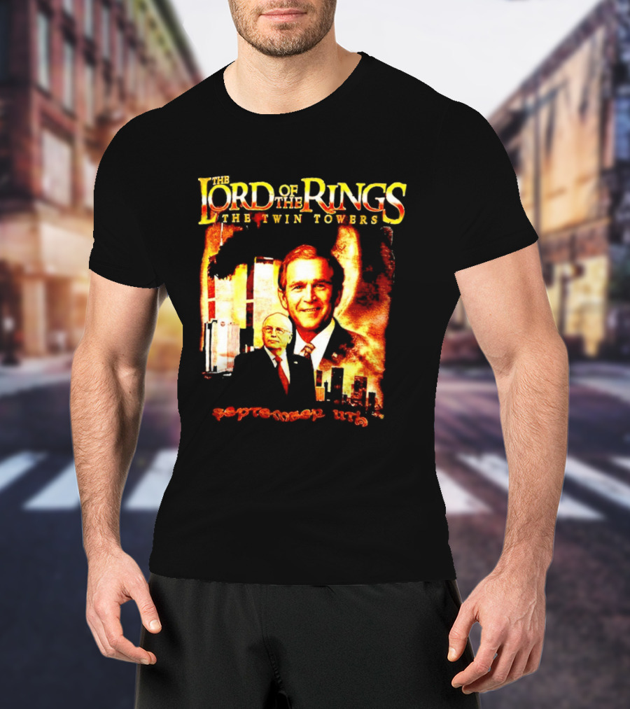 The Lord Of The Rings The Twin Towers Bush Cheney 911 T-Shirt