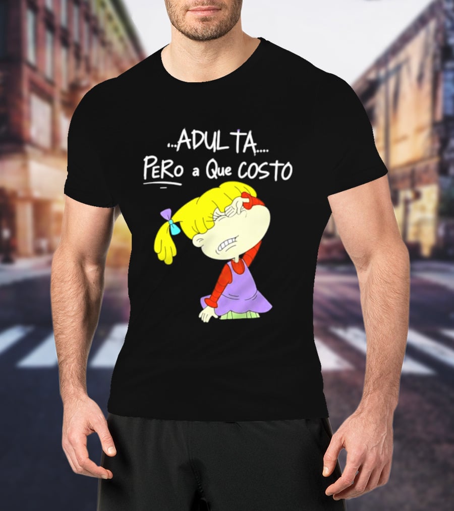 Adulta Pero A Que Costo Rugrats Angelica Pickles Retro Cartoon Nostalgia T-Shirt