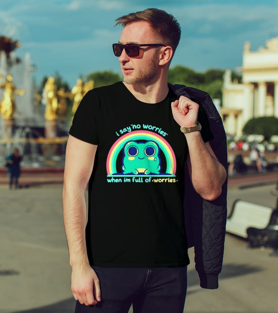 I Say No Worries When I'm Full Of Worries Frog Rainbow T-Shirt