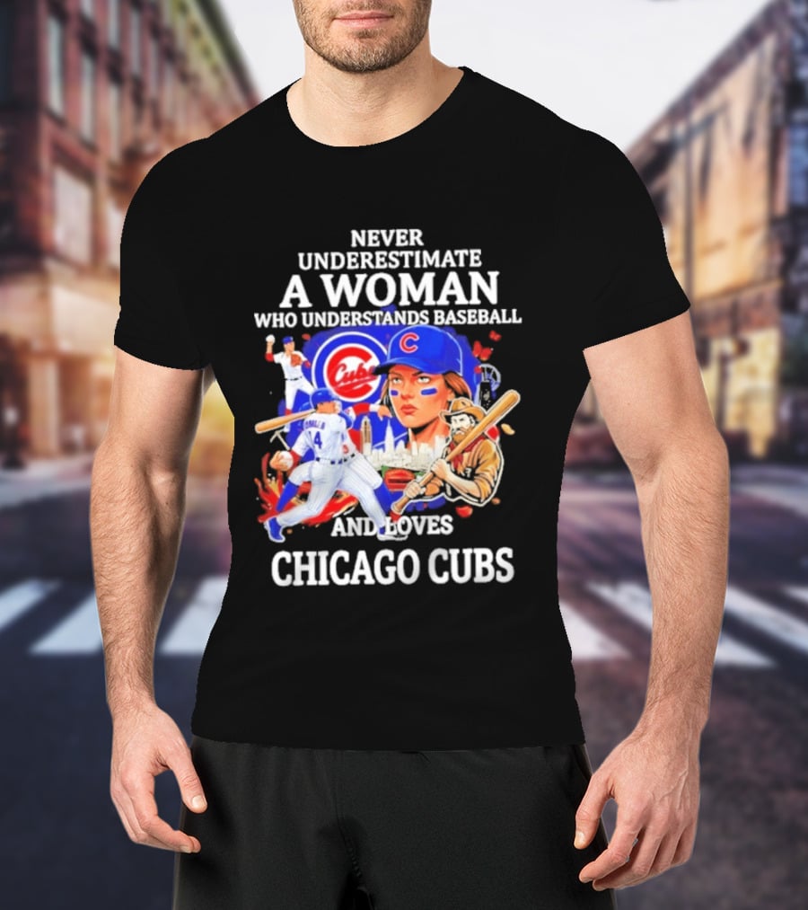 Never Underestimate A Woman Who Understands Baseball And Loves Chicago Cubs T-Shirt