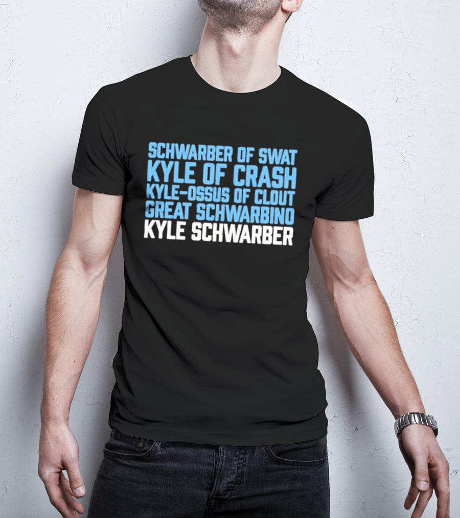 Schwarber Of Swat Kyle Of Crash Kyle Osos Of Clout Great Schwarbino Kyle Schwarber T-Shirt