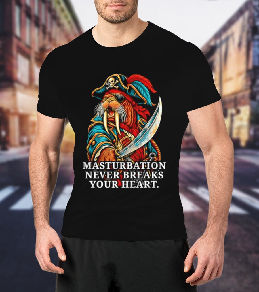 Masturbation Never Breaks Your Heart Pirate Seal With Sword T-Shirt