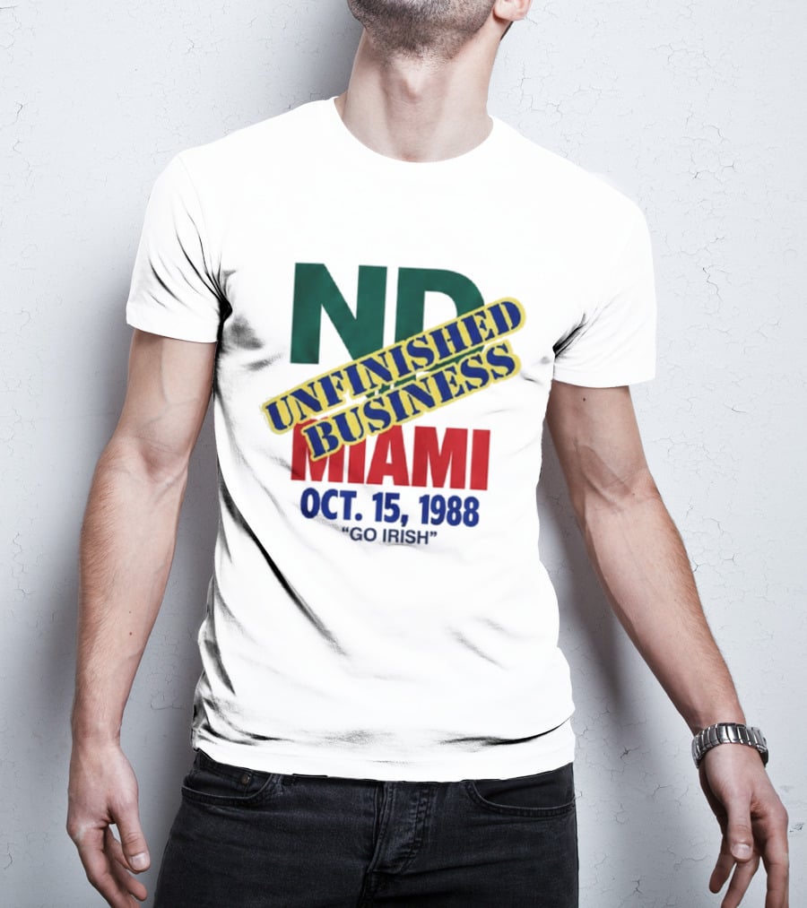 ND Unfinished Business Miami Oct 15 1988 Go Irish T-Shirt