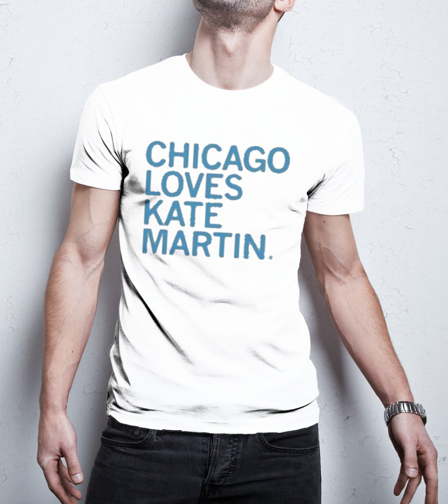 Chicago Loves Kate Martin T-Shirt