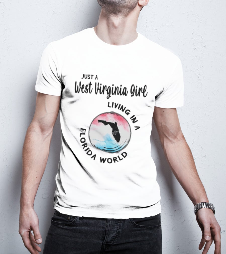 Just A West Virginia Girl Living In A Florida World Map T-Shirt