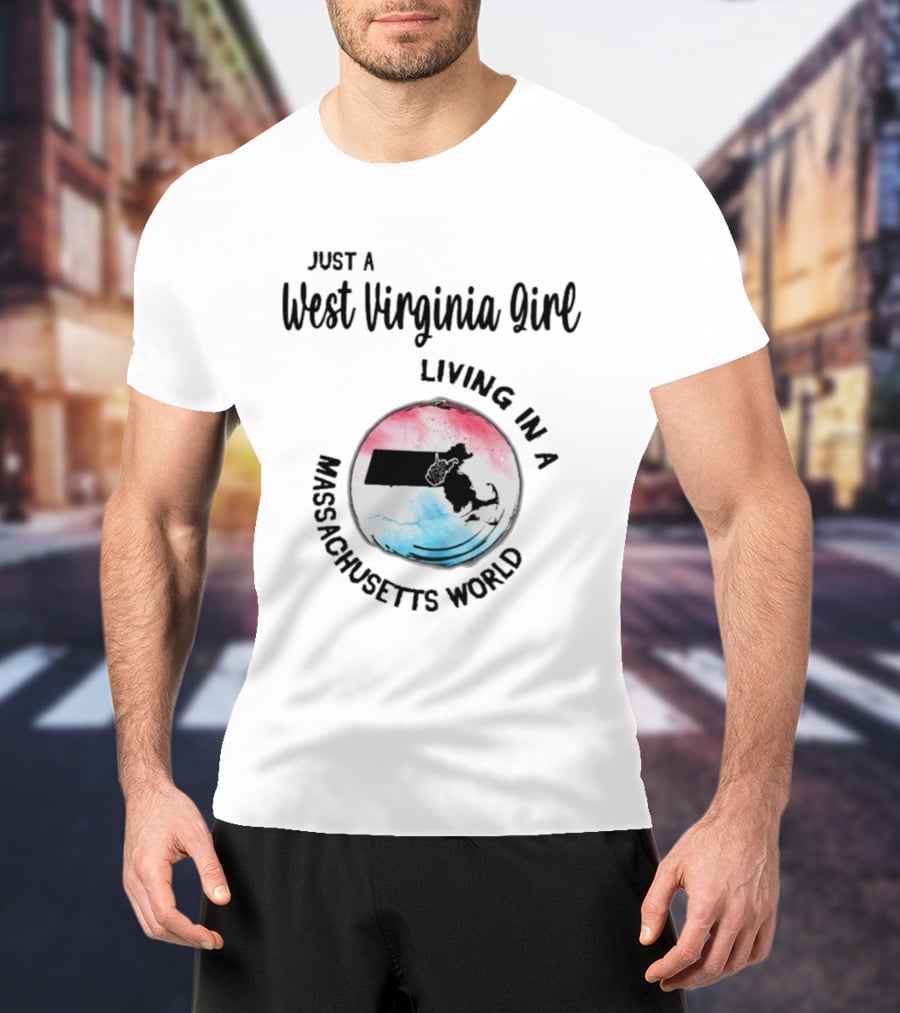 Just A West Virginia Girl Living In A Massachusetts World Map T-Shirt