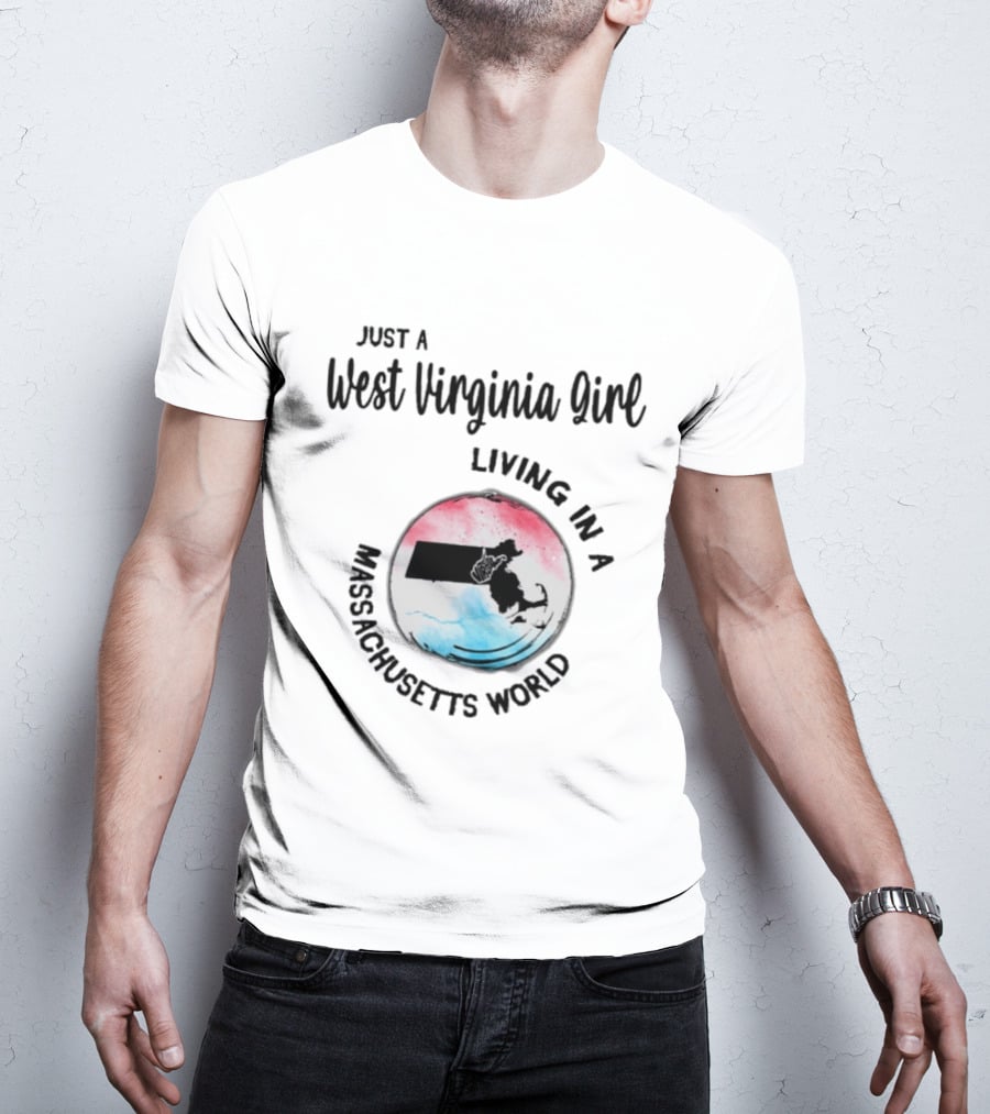 Just A West Virginia Girl Living In A Massachusetts World Map T-Shirt