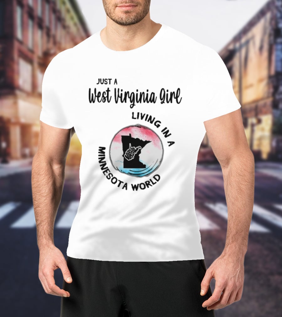 Just A West Virginia Girl Living In A Minnesota World Map T-Shirt