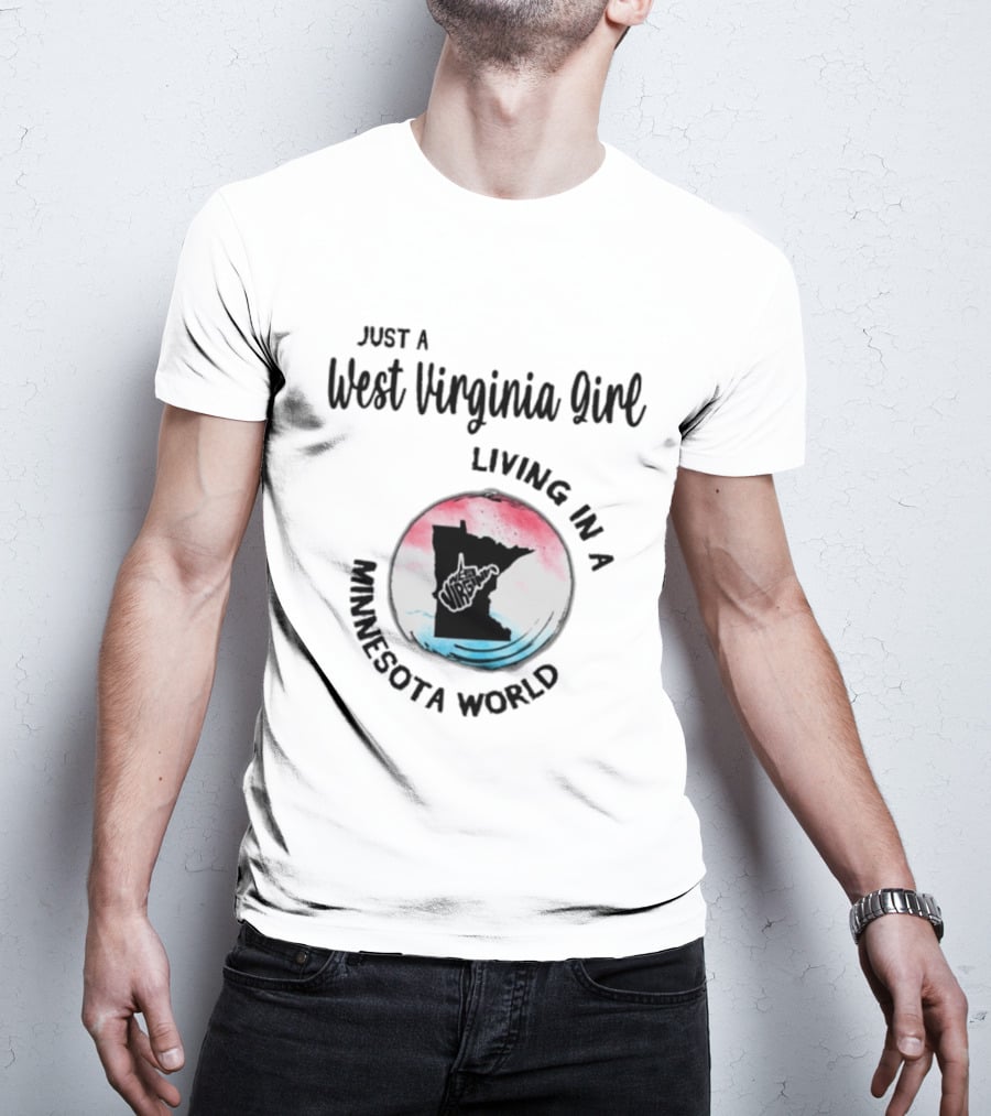 Just A West Virginia Girl Living In A Minnesota World Map T-Shirt