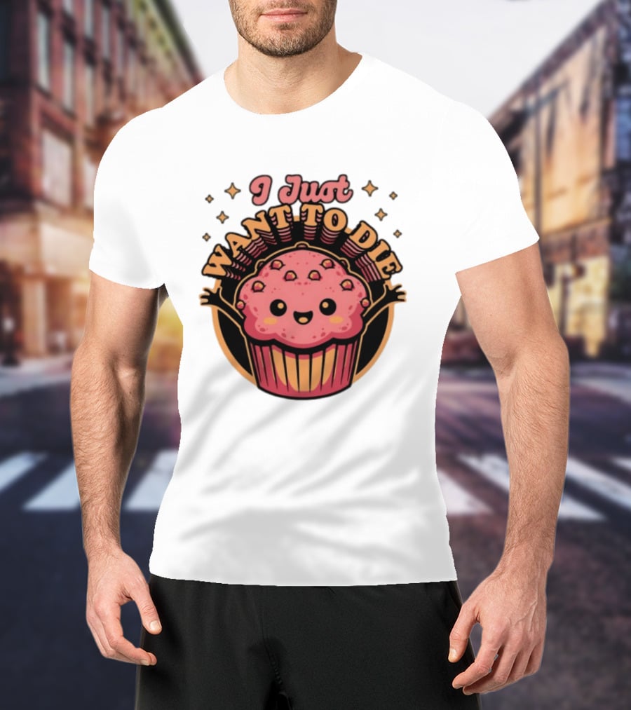 I Just Want To Die Muffin Kawaii Cute Pink Cupcake T-Shirt