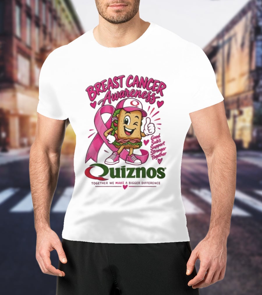 Quiznos Together We Make A Substantial Difference Breast Cancer Awareness Good Subs Support Stronger Tomorrows T-Shirt