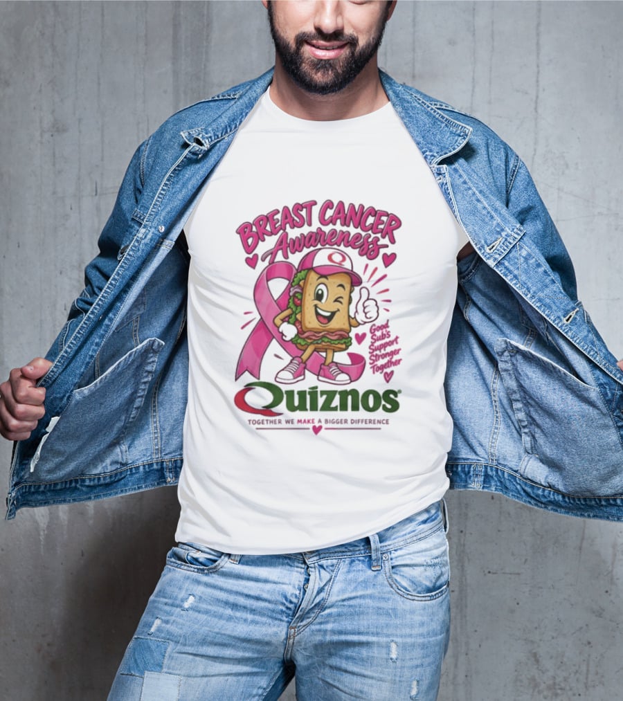 Quiznos Together We Make A Substantial Difference Breast Cancer Awareness Good Subs Support Stronger Tomorrows T-Shirt