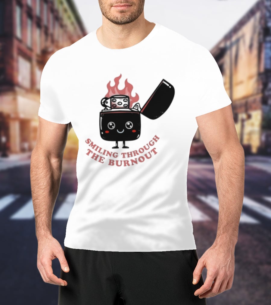 Smiling Through The Burnout Funny Mental Health Zippo Flame T-Shirt