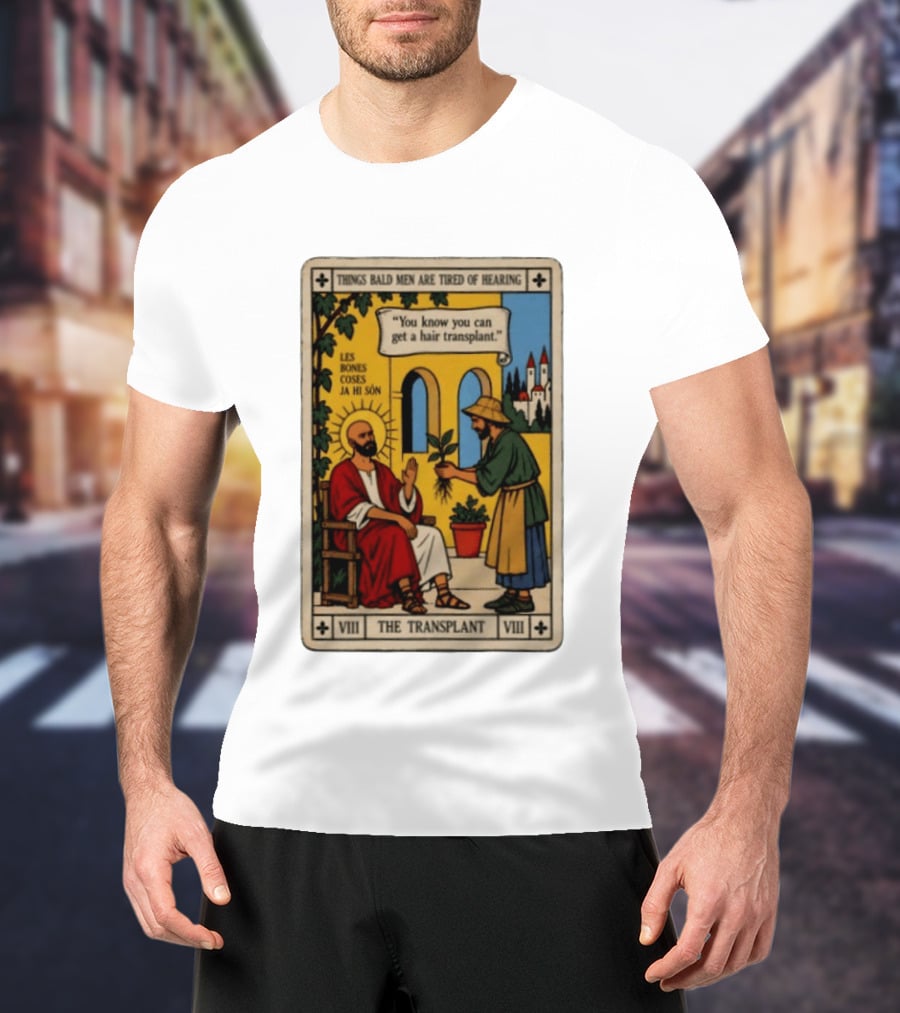 Things Bald Men Are Tired Of Hearing The Transplant Tarot Card T-Shirt