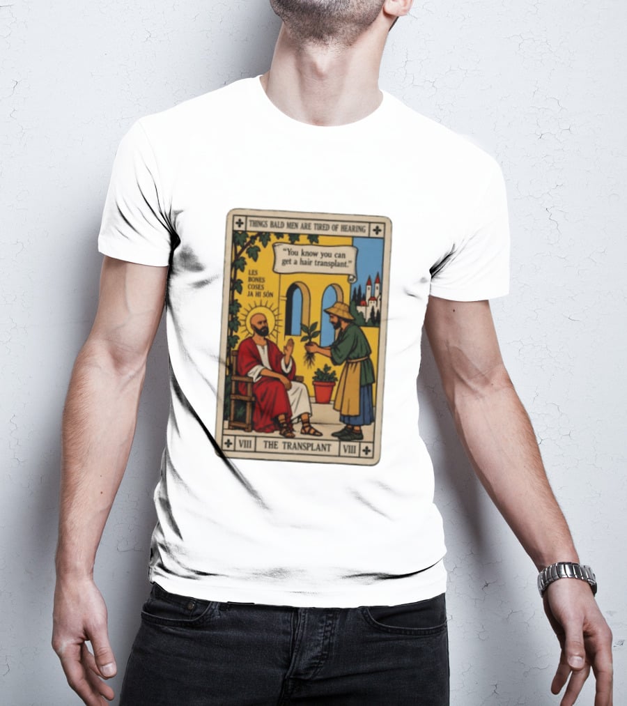 Things Bald Men Are Tired Of Hearing The Transplant Tarot Card T-Shirt