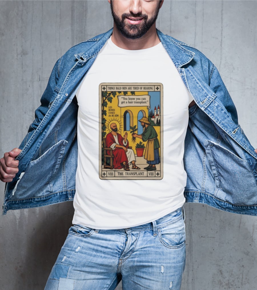 Things Bald Men Are Tired Of Hearing The Transplant Tarot Card T-Shirt