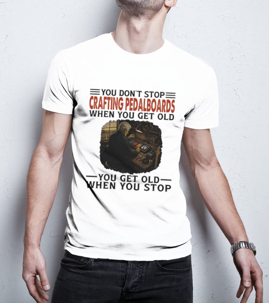 You Don't Stop Crafting Pedalboards When You Get Old You Get Old When You Stop Vintage Workshop Scene T-Shirt