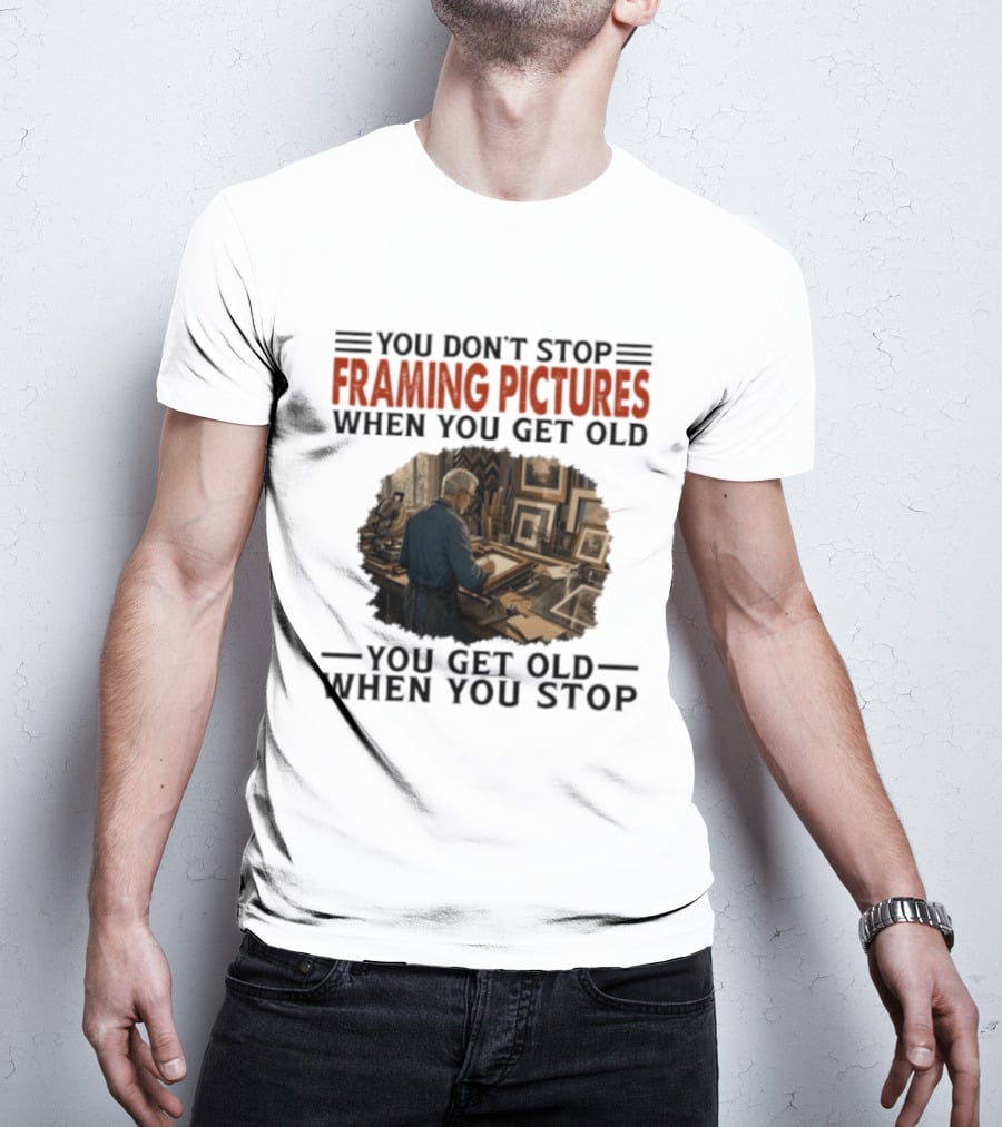 You Don't Stop Framing Pictures When You Get Old Photo Enthusiast Keepsake T-Shirt
