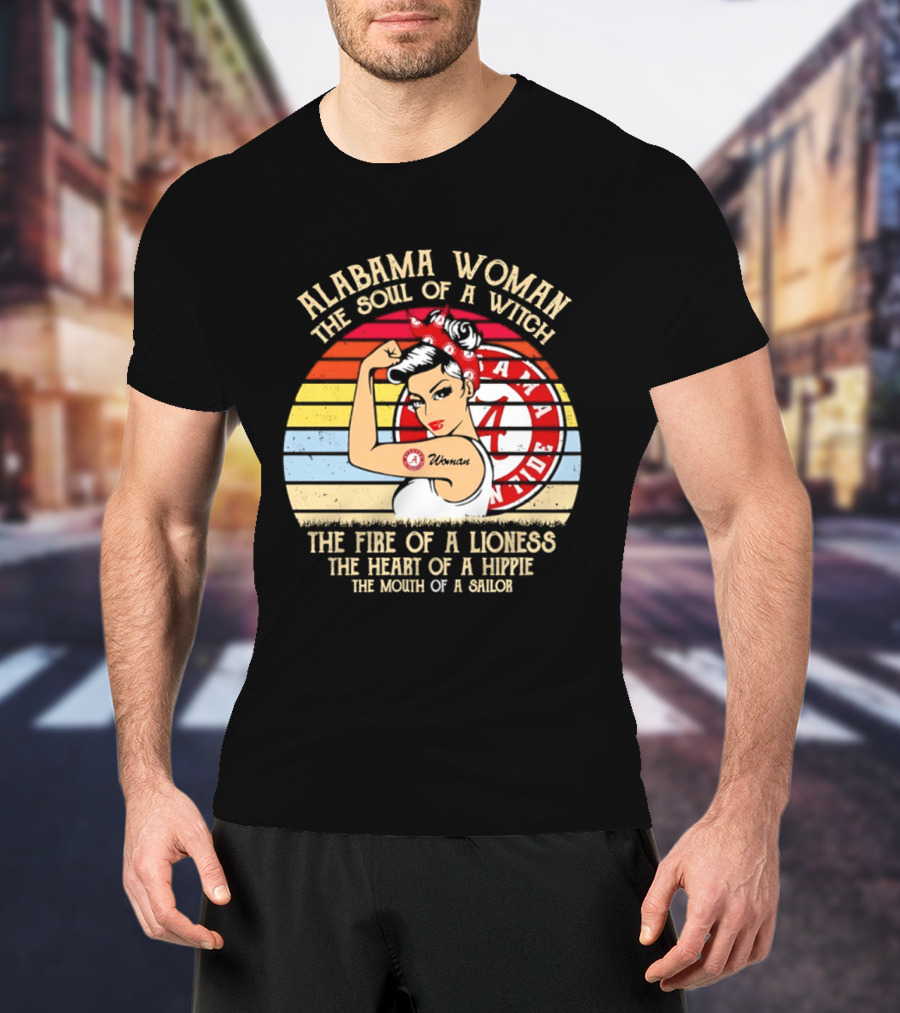 Alabama Woman Soul Of A Witch Fire Of A Lioness Heart Of A Hippie Mouth Of A Sailor Alabama Crimson Tide Fan T-Shirt