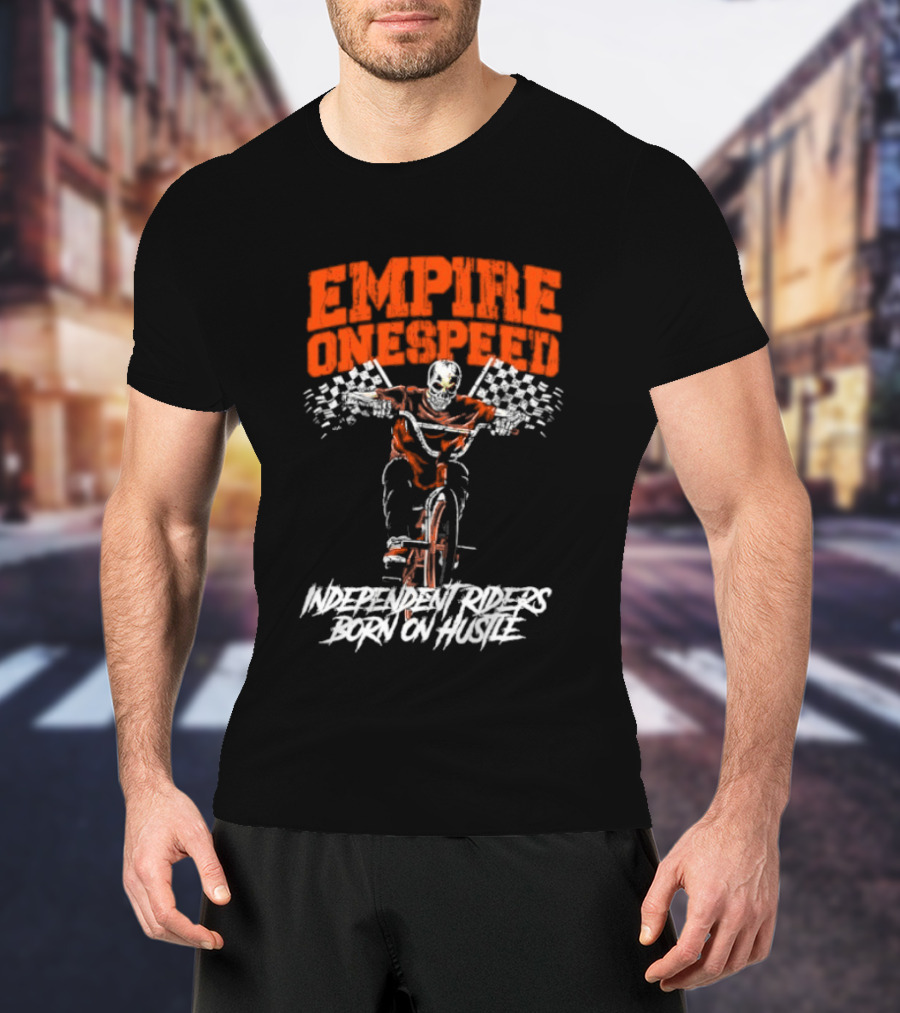 Empire Onespeed Independent Riders Born On Hustle T-Shirt