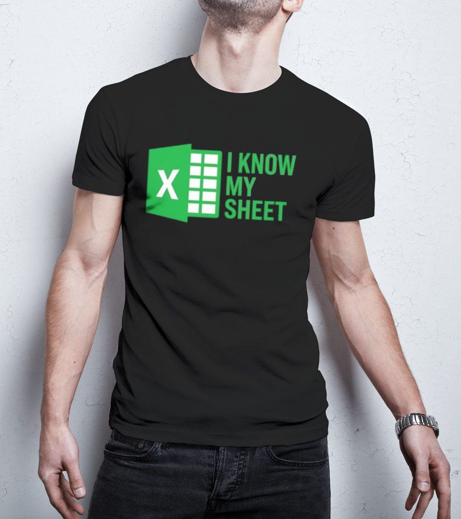 Excel I Know My Sheet Green Spreadsheet Humor T-Shirt