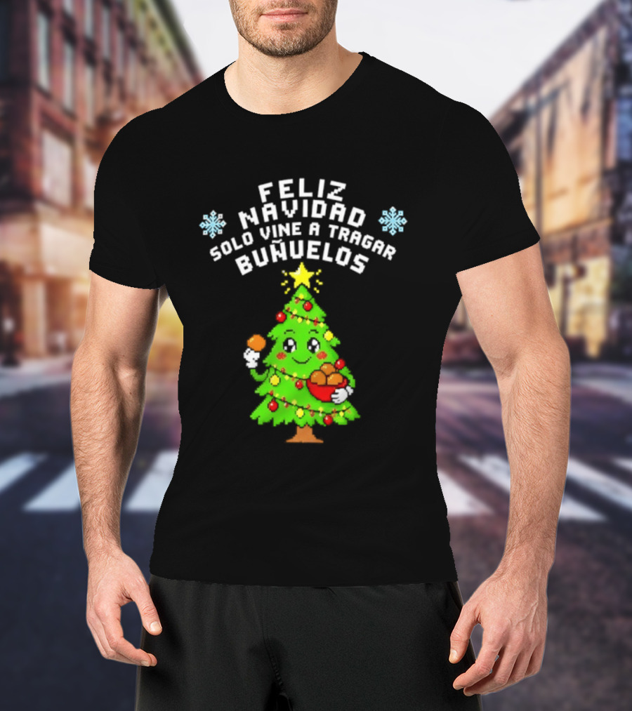 Feliz Navidad Solo Vine A Tragar Bunuelos Funny Christmas Tree Holiday Greetings T-Shirt