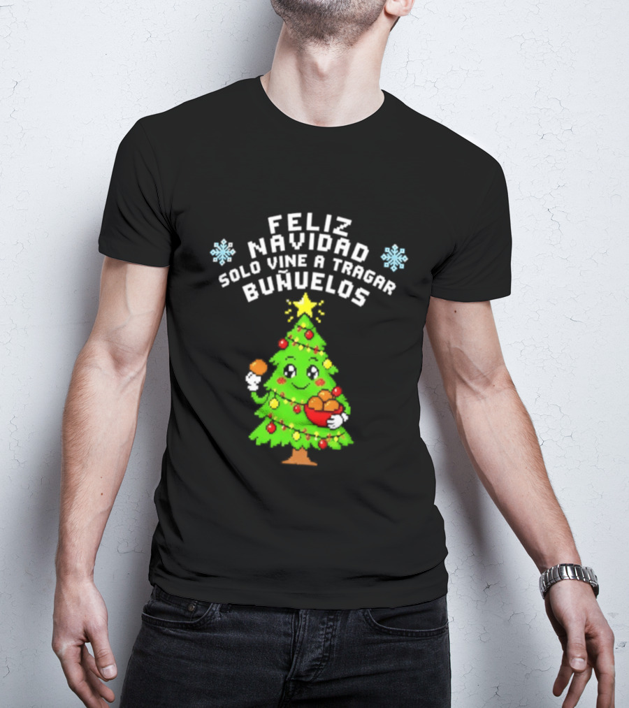 Feliz Navidad Solo Vine A Tragar Bunuelos Funny Christmas Tree Holiday Greetings T-Shirt