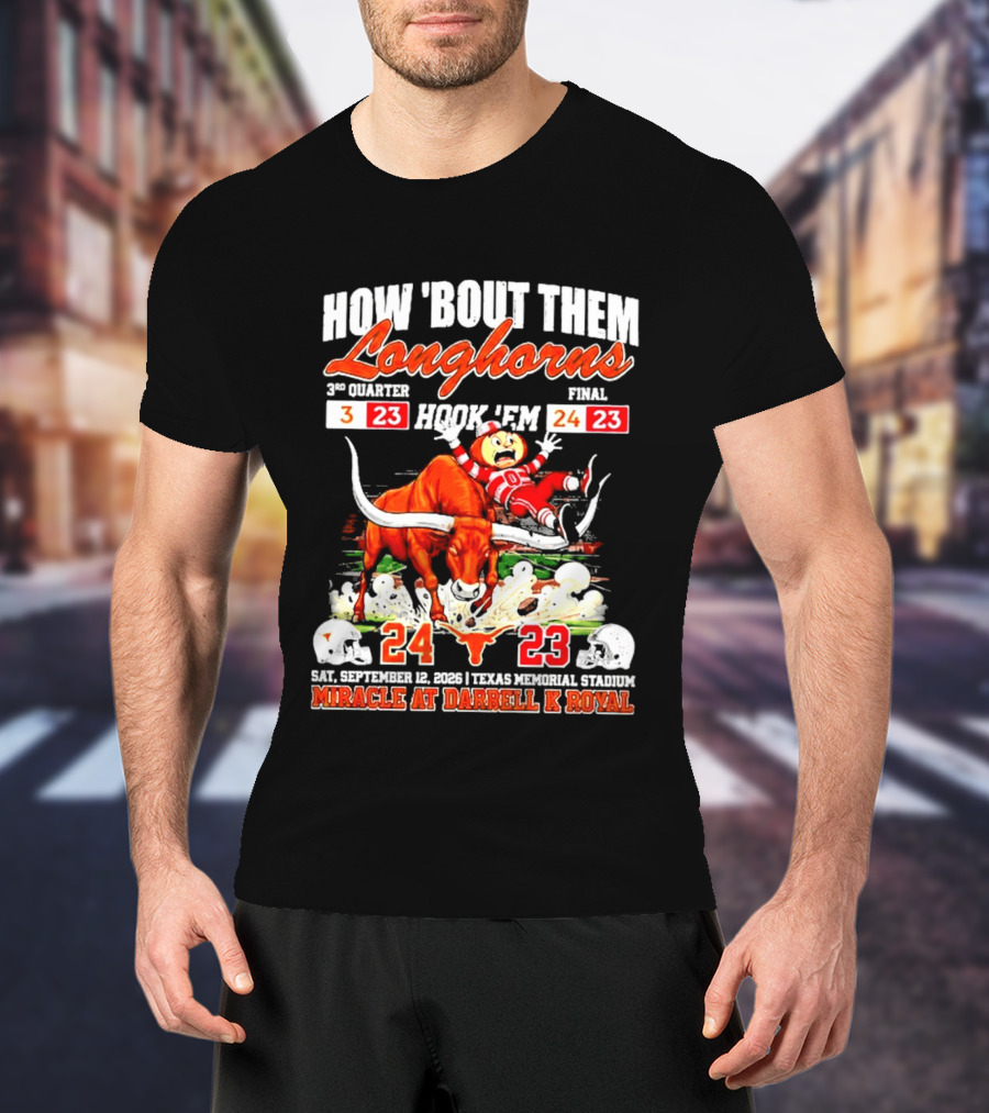 How 'Bout Them Longhorns Hook 'Em Miracle At Darrell K Royal September 9 Texas Memorial Stadium T-Shirt