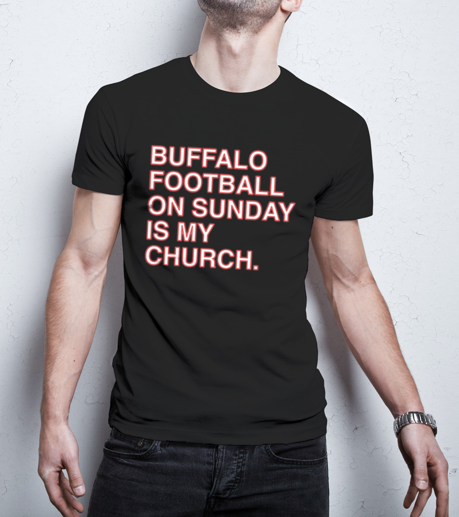 Buffalo Football On Sunday Is My Church Bold Fan T-Shirt